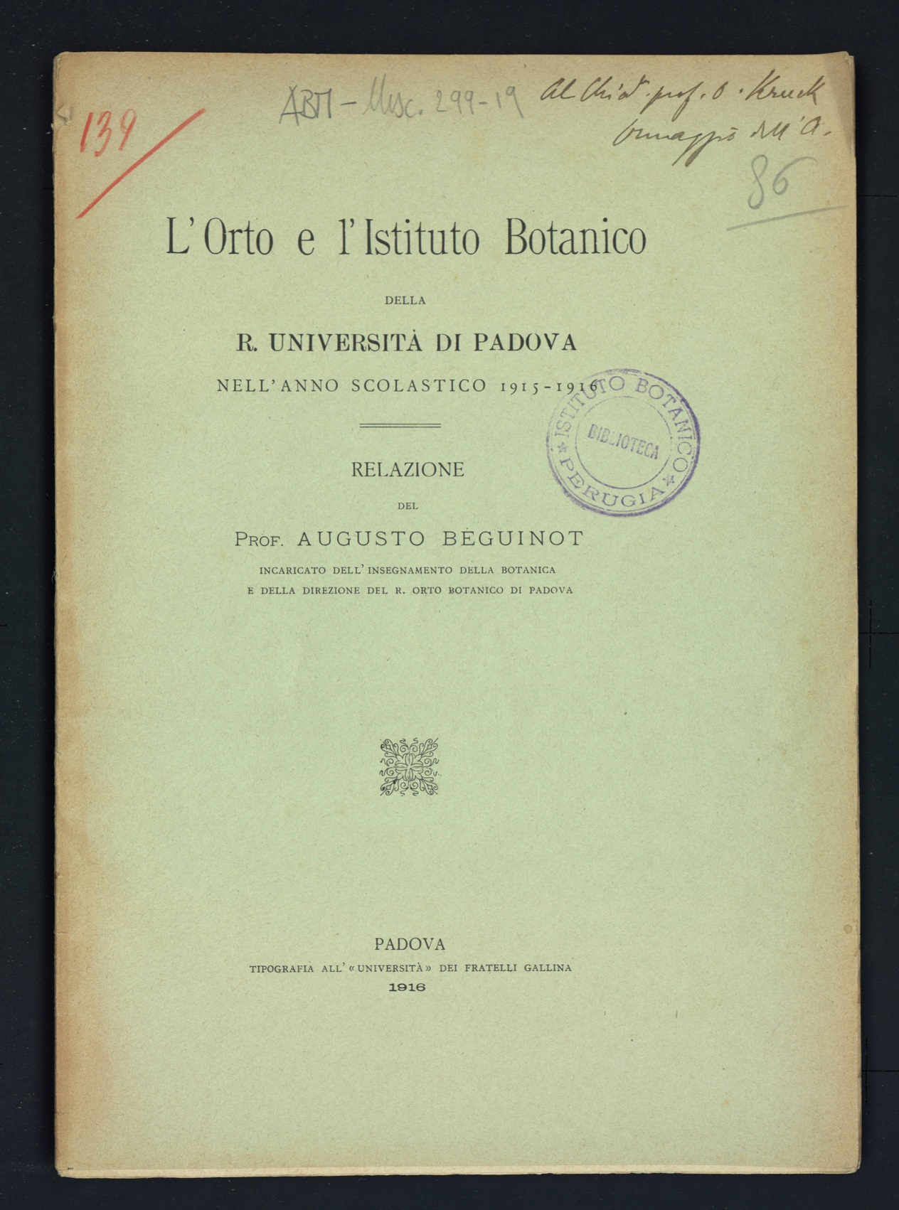 L’orto e l’istituto botanico della R. Università di Padova, nell’anno scolastico 1915-1916/relazione del prof. A. Géguinot - Padova: Tip. Gallina, 1916